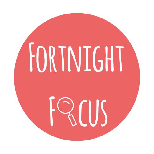 Fortnight Focus